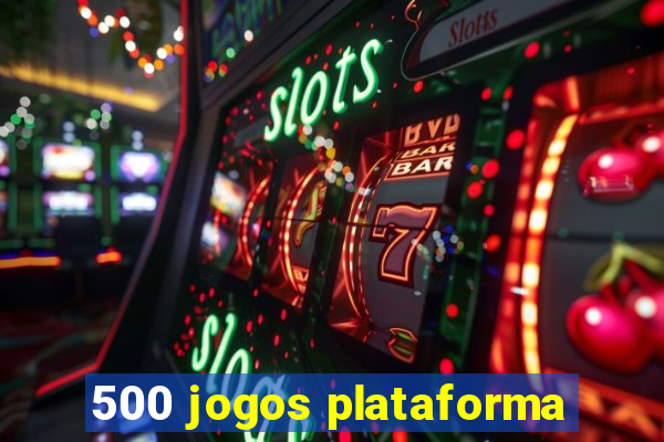 500 jogos plataforma